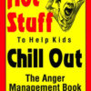 Hot Stuff to Help Kids Chill Out: The Anger Management Book by Jerry Wilde