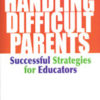 Handling Difficult Parents by Dr. Allen Mendler